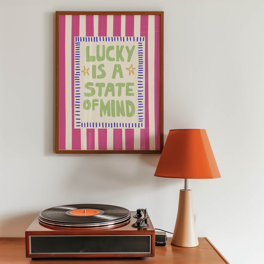 Lucky Is a State of Mind Quote Print