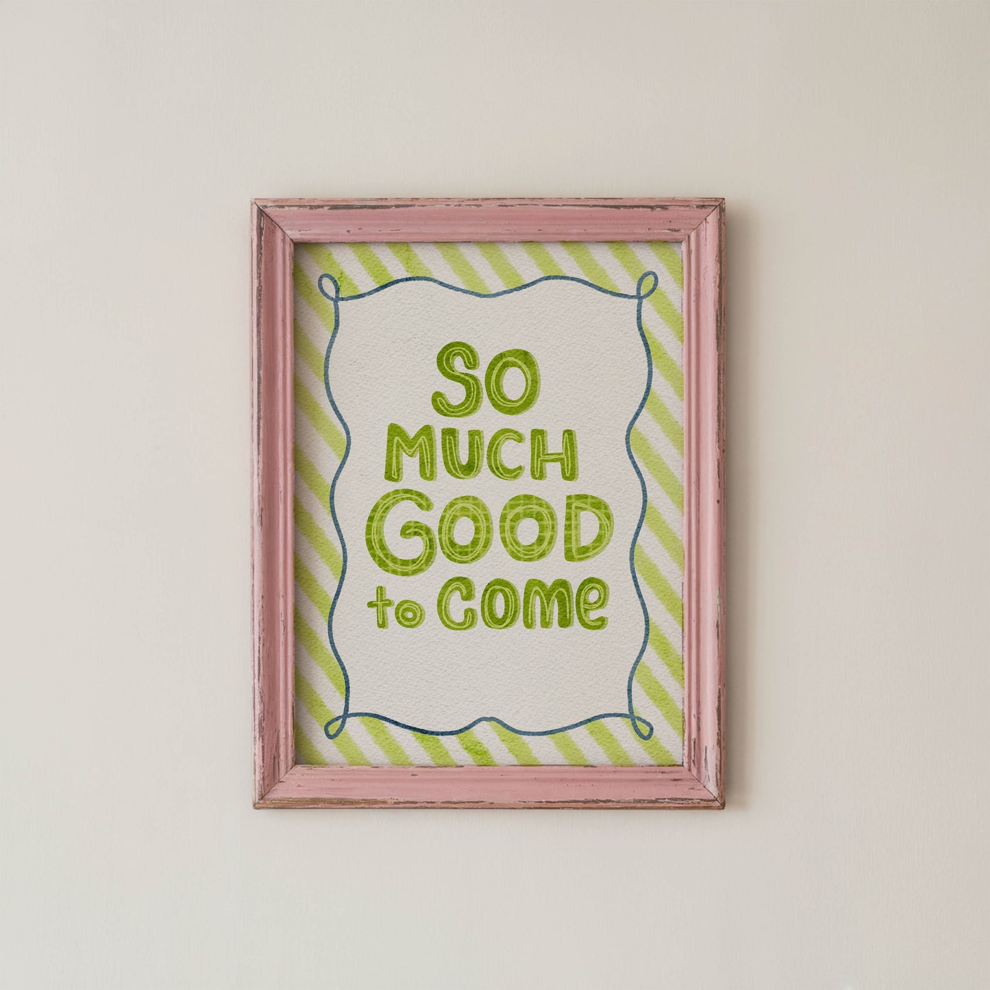 So Much Good to Come Quote Print