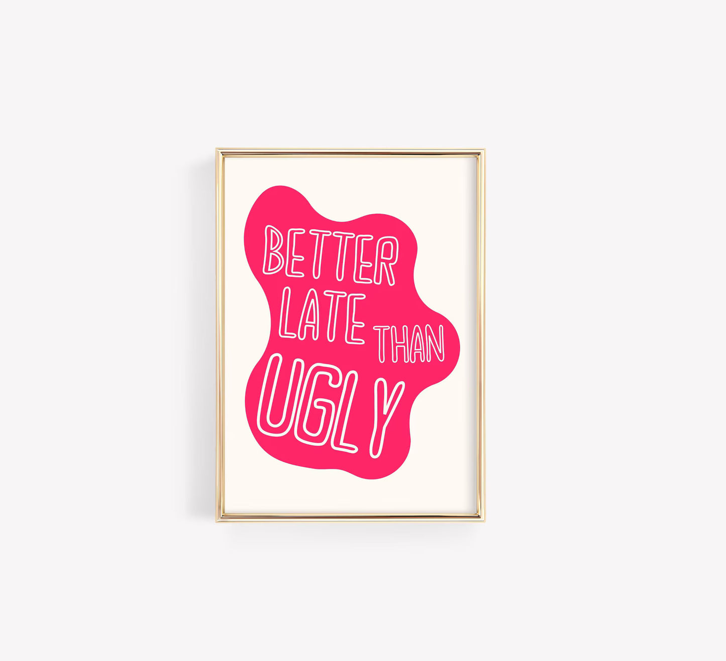Better Late Than Ugly Poster – Funny Pink Typography Wall Art