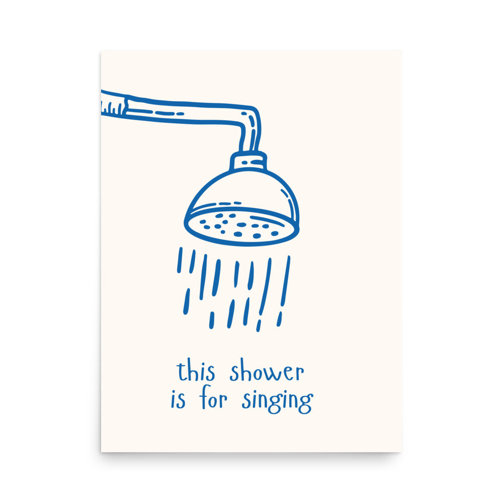 This Shower is for Singing funny bathroom poster with blue shower illustration