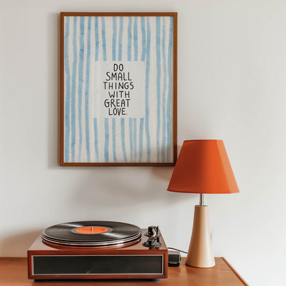 Do Small Things With Great Love Quote Print