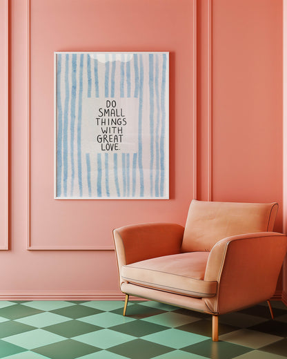 Do Small Things With Great Love Quote Print