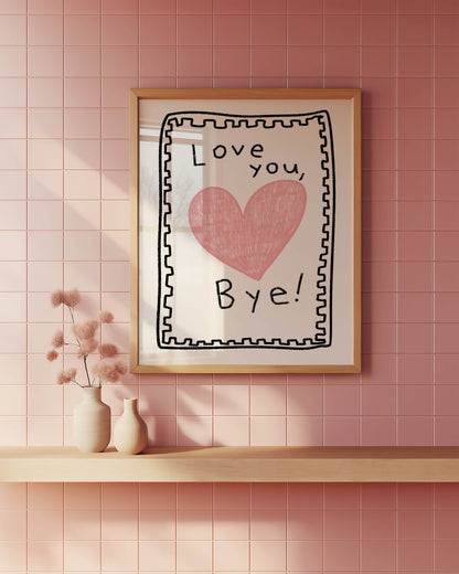 Love You, Bye! Heart Typography Print