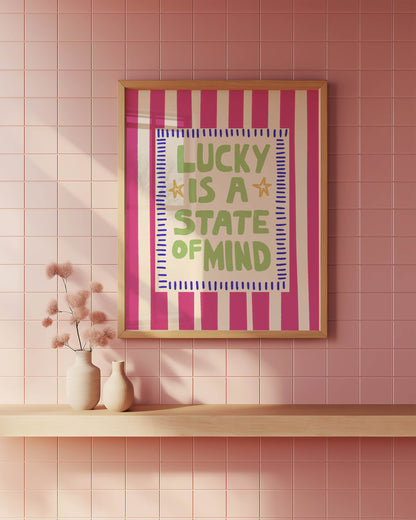 Lucky Is a State of Mind Quote Print