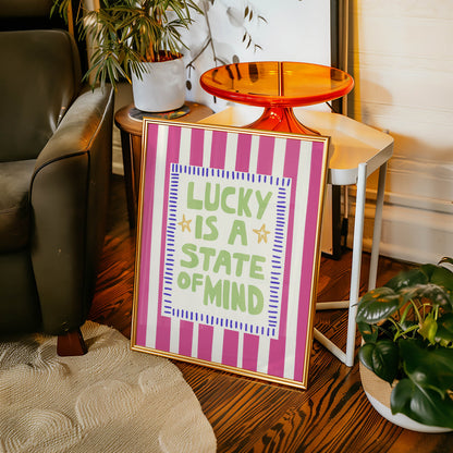 Lucky Is a State of Mind Quote Print