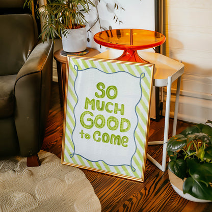 So Much Good to Come Quote Print