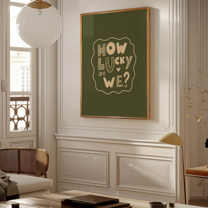 How Lucky Are We? Playful Quote Print