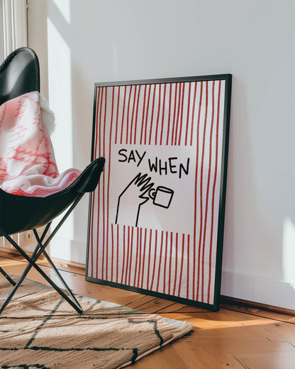 Say When Coffee Kitchen Print