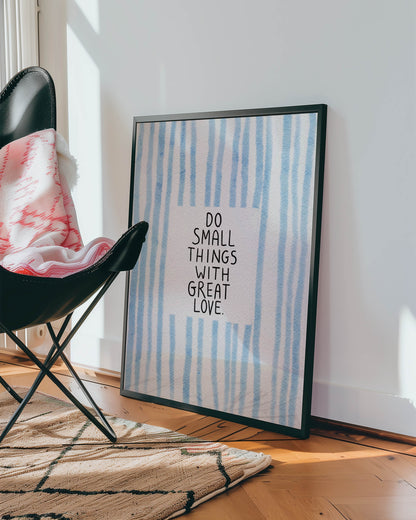 Do Small Things With Great Love Quote Print