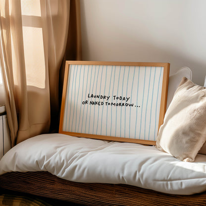 Laundry Today or Naked Tomorrow Print