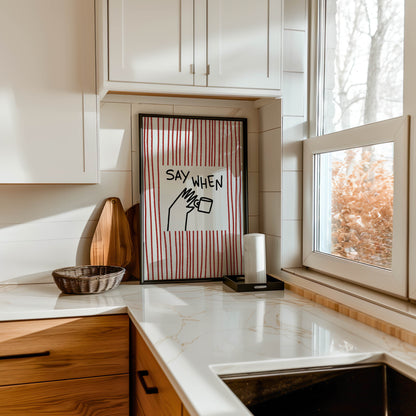 Say When Coffee Kitchen Print
