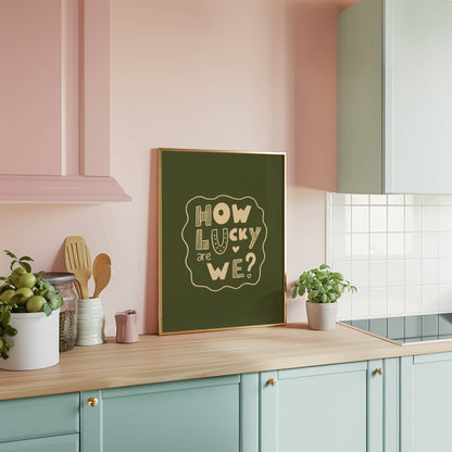 How Lucky Are We? Playful Quote Print