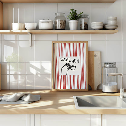 Say When Coffee Kitchen Print