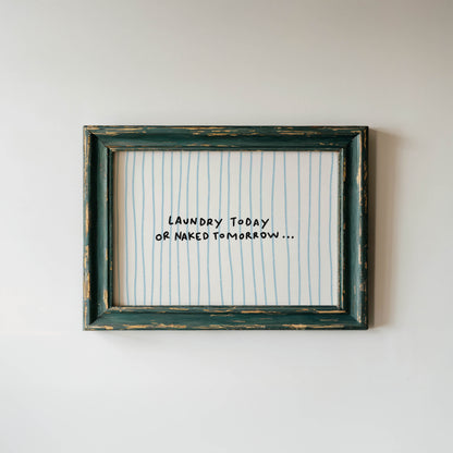 Laundry Today or Naked Tomorrow Print