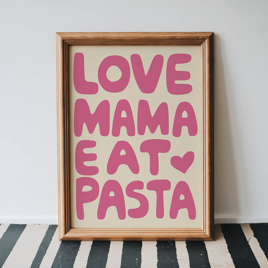 Love Mama Eat Pasta Unframed Poster