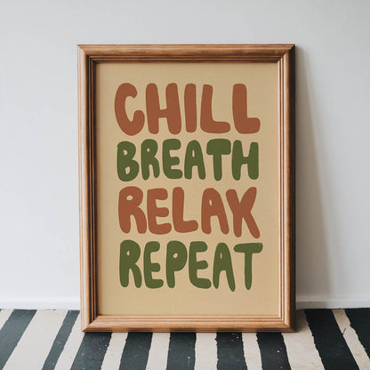 Chill Breathe Relax Repeat Typography Print
