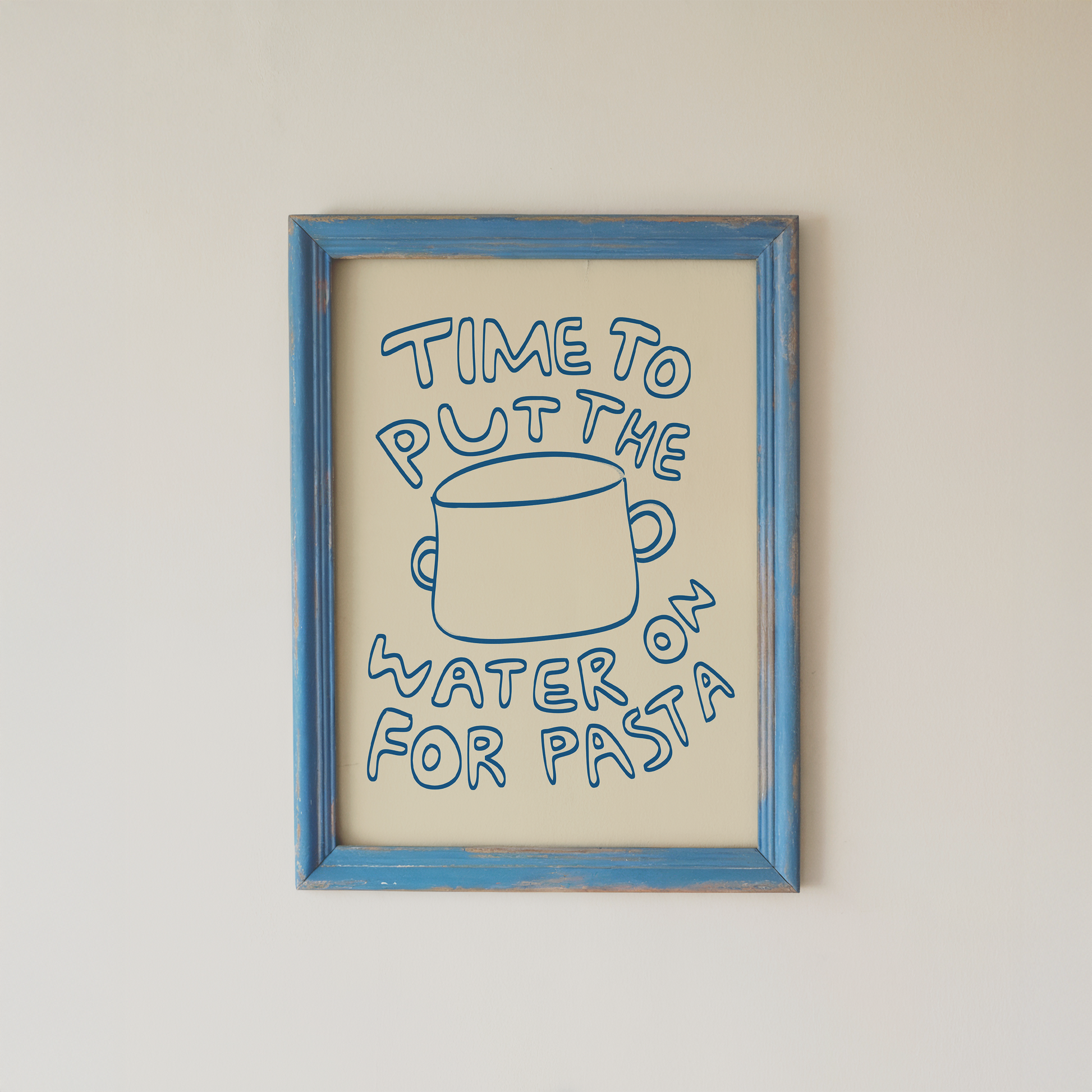 Time to Put the Water On for Pasta Poster