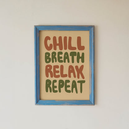 Chill Breathe Relax Repeat Typography Print