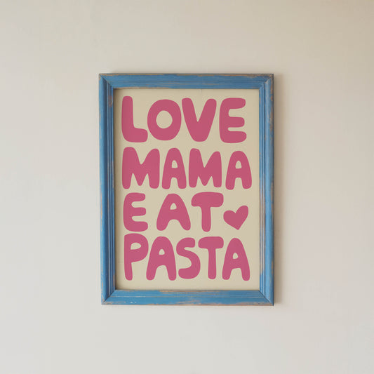 Love Mama Eat Pasta Unframed Poster