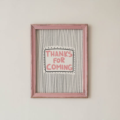 Thanks for Coming Typography Print