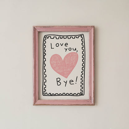 Love You, Bye! Heart Typography Print