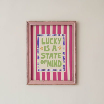 Lucky Is a State of Mind Quote Print