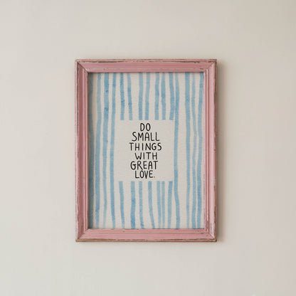 Do Small Things With Great Love Quote Print