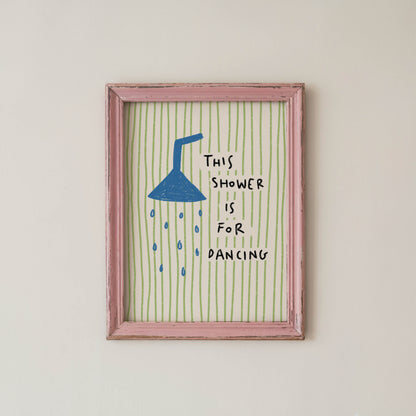 This Shower Is for Dancing Bathroom Print