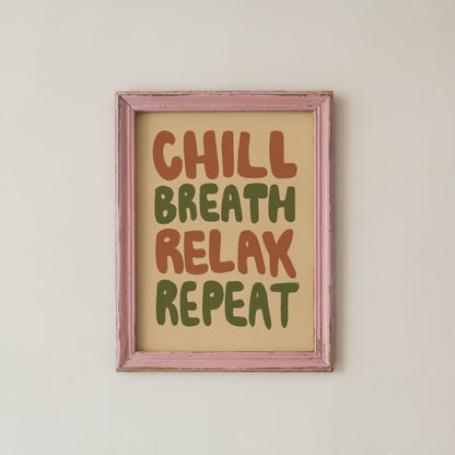 Chill Breathe Relax Repeat Typography Print