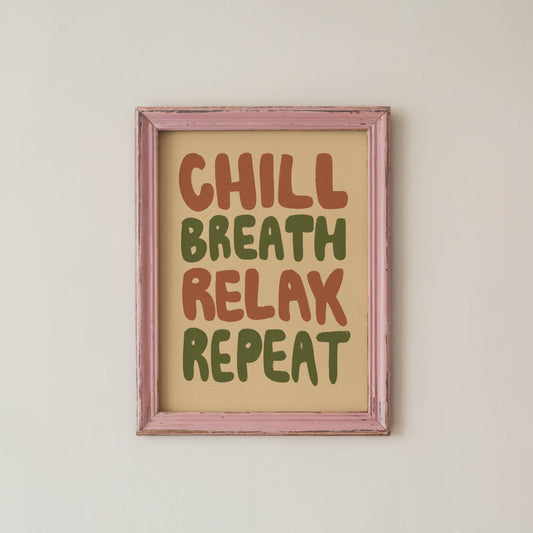 Chill Breathe Relax Repeat Typography Print