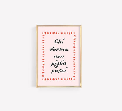 Chi dorme non piglia pesci Poster – Italian Proverb Wall Art