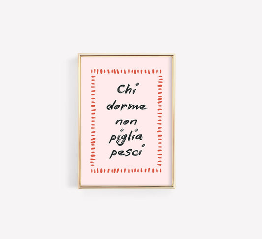 Chi dorme non piglia pesci Poster – Italian Proverb Wall Art