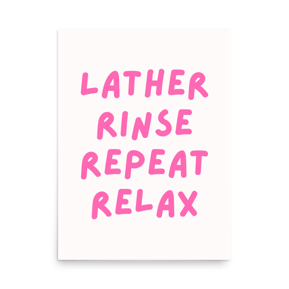 Lather Rinse Repeat Relax pink typography bathroom poster on white background