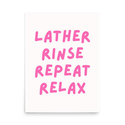 Lather Rinse Repeat Relax pink typography bathroom poster on white background