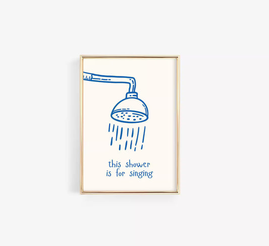 This Shower is for Singing Poster – Funny Bathroom Wall Art