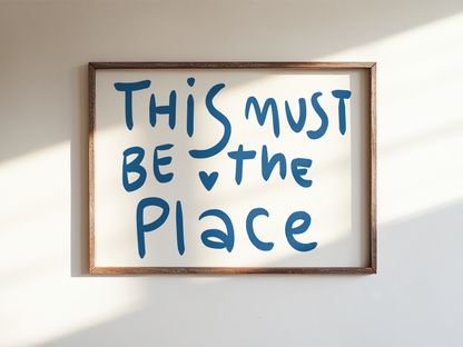 This Must Be the Place Wall Art Blue Quote Poster