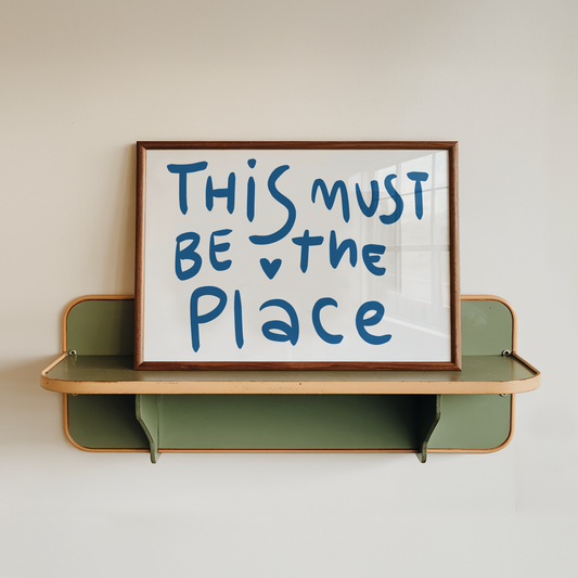 This Must Be the Place Wall Art Blue Quote Poster