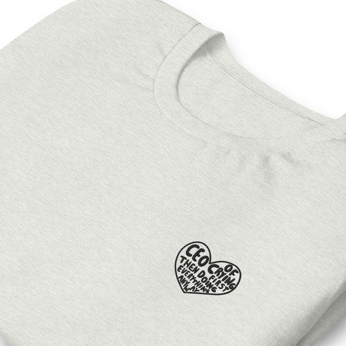 CEO of Crying Then Doing Everything Anyway Funny Quote T Shirt Ash