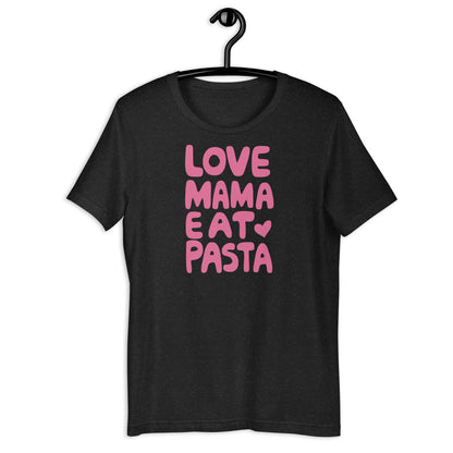 Love Mama Eat Pasta T-Shirt – Funny Food Lover Graphic Tee