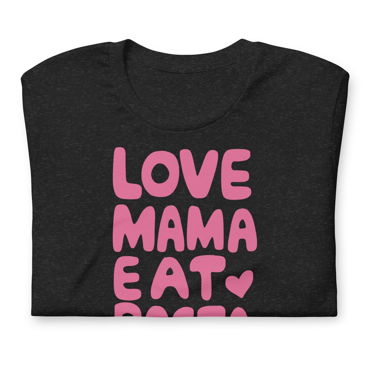 Love Mama Eat Pasta T-Shirt – Funny Food Lover Graphic Tee