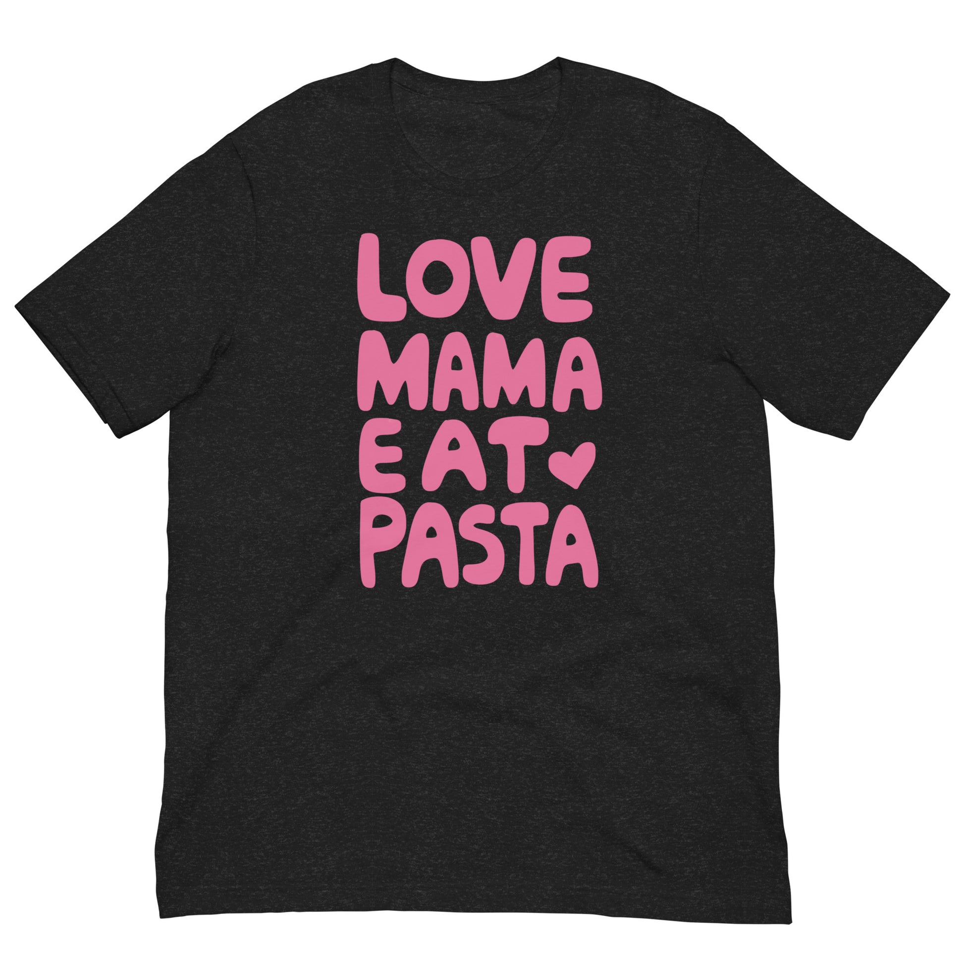 Love Mama Eat Pasta T-Shirt – Funny Food Lover Graphic Tee Black Heather