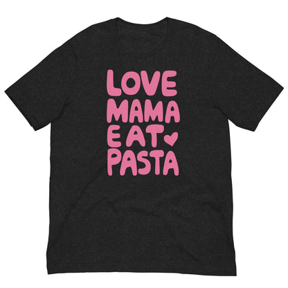 Love Mama Eat Pasta T-Shirt – Funny Food Lover Graphic Tee Black Heather