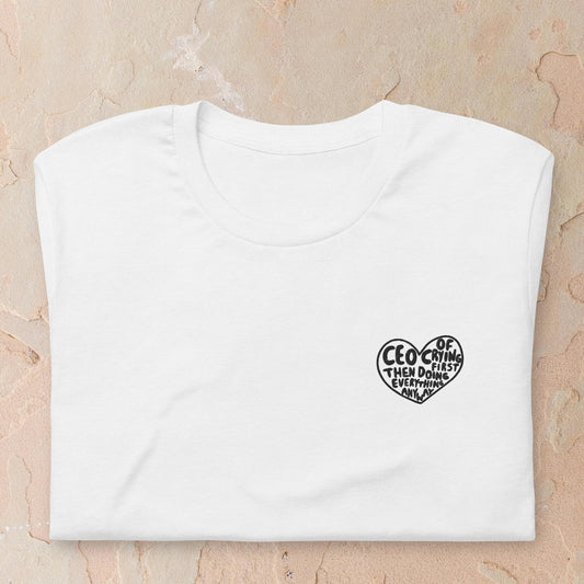 CEO of Crying Then Doing Everything Anyway Funny Quote T Shirt