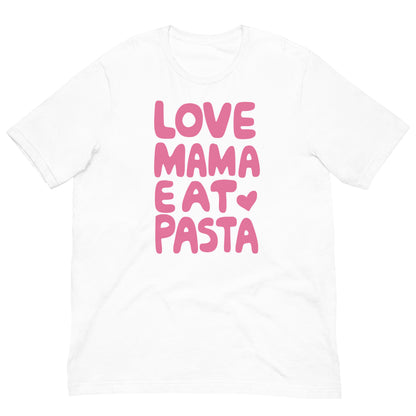 Love Mama Eat Pasta T-Shirt – Funny Food Lover Graphic Tee White