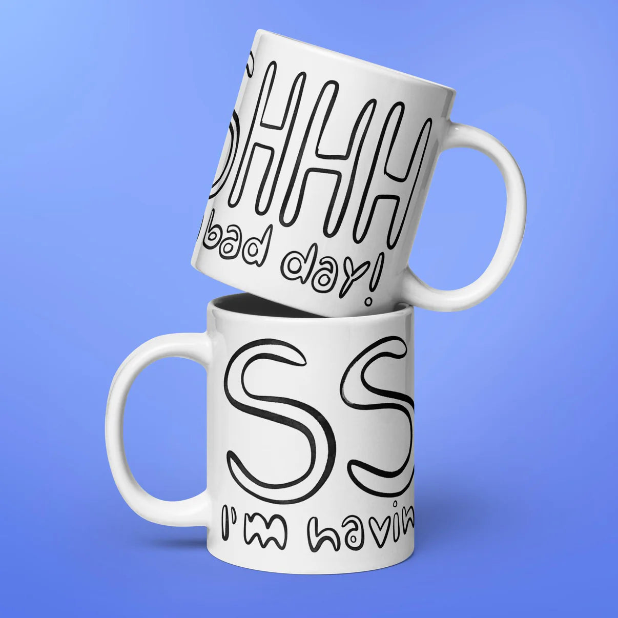 Shhh I'm Having a Bad Day Funny Mug